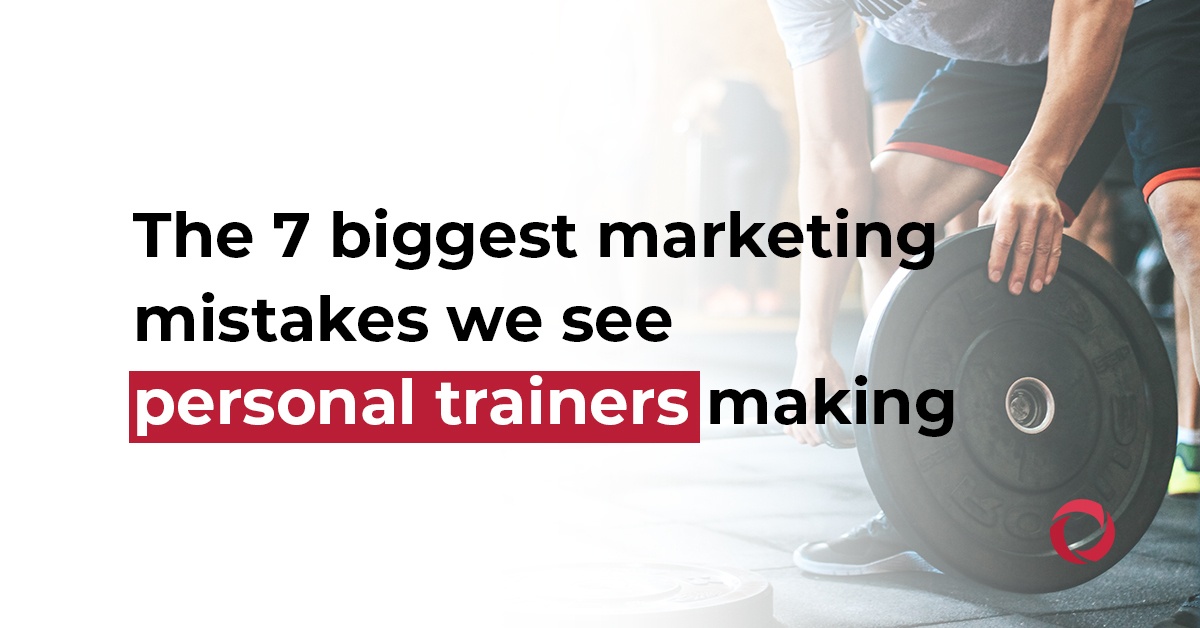 The 7 biggest marketing mistakes we see personal trainers making