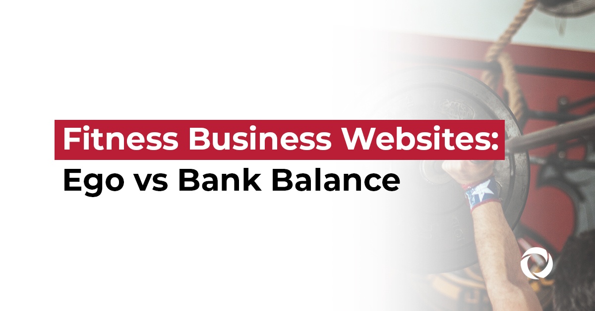 Fitness Business Websites Ego vs Bank Balance