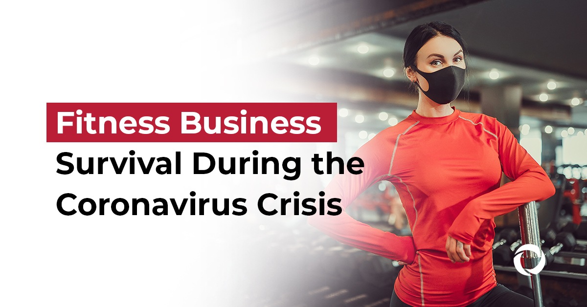 Fitness Business Survival During the Coronavirus Crisis